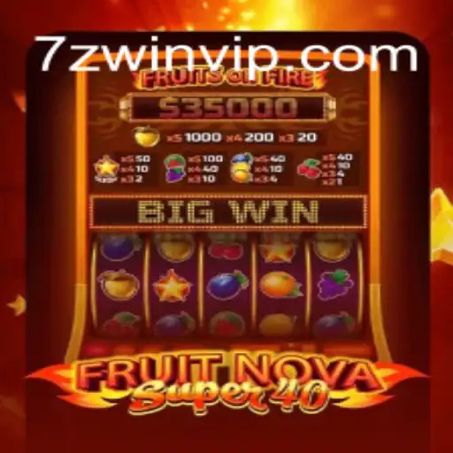 Discover the Thrills of FruitNovaSuper40 at 7ZWIN.com